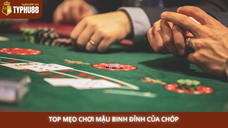 Top mẹo chơi Mậu Binh đỉnh của chóp