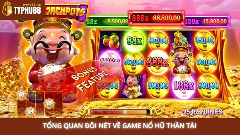 Nổ hũ Thần Tài Typhu88 - Mẹo quay hũ dễ trúng thưởng Jackpot 1 Tổng quan đôi nét về game nổ hũ Thần Tài