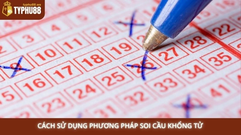 Cách sử dụng phương pháp soi cầu Khổng Tử