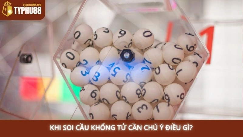 Khi soi cầu Khổng Tử cần chú ý điều gì?