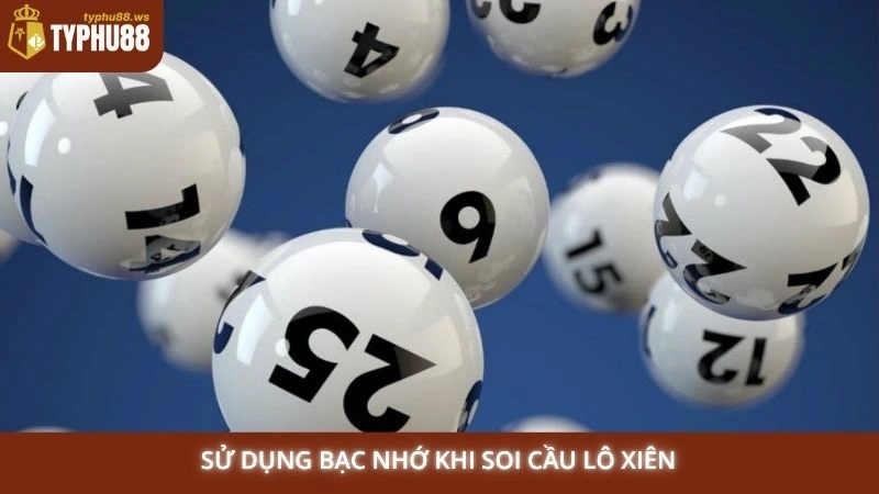 Sử dụng bạc nhớ khi soi cầu lô xiên