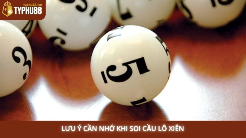 Lưu ý cần nhớ khi soi cầu lô xiên